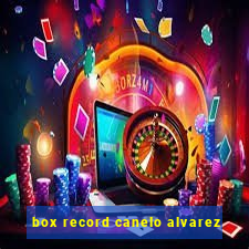 box record canelo alvarez